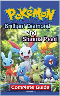 Pokémon Brilliant Diamond & Shining Pearl Complete Gids